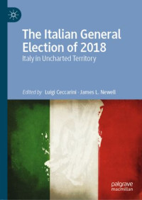Luigi Ceccarini, James L. Newell — The Italian General Election of 2018: Italy in Uncharted Territory