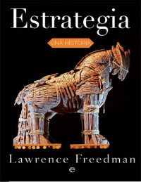 Lawrence Freedman — Estrategia. Una historia