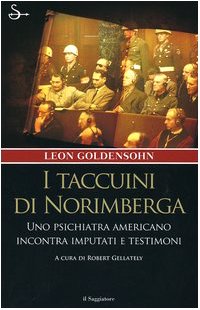 Leon Goldensohn — I taccuini di Norimberga. Uno psichiatra americano incontra imputati e testimoni