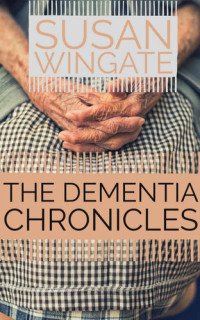 Susan Wingate — The Dementia Chronicles