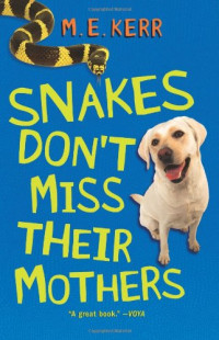 M. E. Kerr — Snakes Don't Miss Their Mothers
