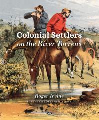 Roger Irvine — Colonial Settlers on the River Torrens