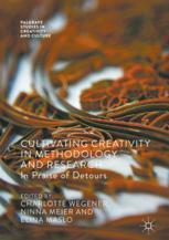 Charlotte Wegener, Ninna Meier, Elina Maslo (eds.) — Cultivating Creativity in Methodology and Research: In Praise of Detours