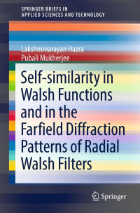 Hazra, Lakshminarayan; Mukherjee, Pubali — Self-similarity in Walsh Functions and in the Farfield Diffraction Patterns of Radial Walsh Filters