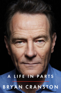 Bryan Cranston — A Life in Parts