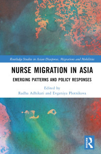 Radha Adhikari, Evgeniya Plotnikova — Nurse Migration in Asia: Emerging Patterns and Policy Responses