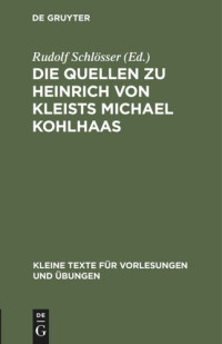 Rudolf Schlösser (editor) — Die Quellen zu Heinrich von Kleists Michael Kohlhaas