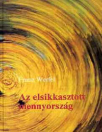 Franz Werfel — Az elsikkasztott mennyország