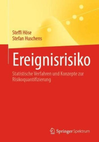 Steffi Höse, Stefan Huschens — Ereignisrisiko: Statistische Verfahren und Konzepte zur Risikoquantifizierung