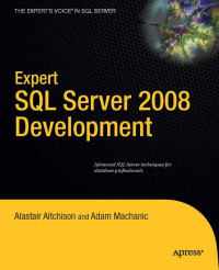 Alastair Aitchison, Adam Machanic (auth.) — Expert SQL Server 2008 Development