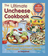 Stepaniak, Joanne — The Ultimate Uncheese Cookbook