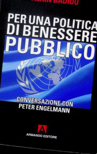 Alain Badiou — Per una politica del benessere pubblico. Conversazione con Peter Engelmann