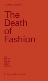 Harald GrÃ¼ndl, EOOS — The Death of Fashion-The Passage Rite of Fashion in the Show Window