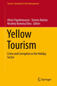 Alexis Papathanassis, Stavros Katsios, Nicoleta Ramona Dinu — Yellow Tourism: Crime and Corruption in the Holiday Sector