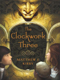 Kirby, Matthew J — The Clockwork Three