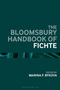 Marina F. Bykova (editor) — The Bloomsbury Handbook of Fichte