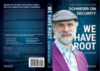 Bruce Schneier — We Have Root: Even More Advice from Schneier on Security