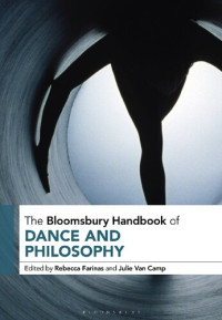 Rebecca L. Farinas; Julie C. Van Camp (editors) — The Bloomsbury Handbook of Dance and Philosophy