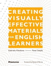 Gabriela Kleckova; Pavel Svejda — Creating Visually Effective Materials for English Learners