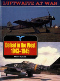 Mike Spick — Defeat In The West, 1943-1945