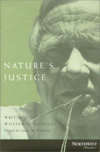 William O. Douglas, James O'Fallon — Nature's Justice: Writings of William O. Douglas (Northwest Readers)