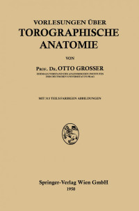 Otto Grosser — Vorlesungen über Topographische Anatomie