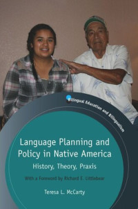 Teresa L. McCarty — Language Planning and Policy in Native America: History, Theory, Praxis