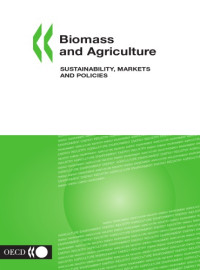 OECD — Biomass and agriculture : sustainability, markets and policies.