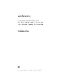 Eirik Saethre — Wastelands: Recycled Commodities and the Perpetual Displacement of Ashkali and Romani Scavengers