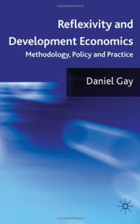 Daniel Gay — Reflexivity and Development Economics: Methodology, Policy and Practice