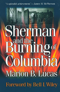 Marion B. Lucas, Bell I. Wiley — Sherman and the Burning of Columbia