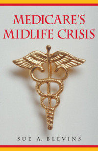 Sue A. Blevins; George C. McClintock — Medicare's Midlife Crisis