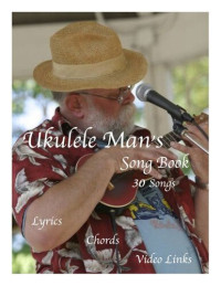 Tom Harker — Ukulele Man's Song Book: 30 Songs