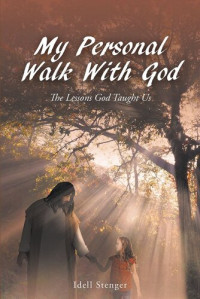 Idell Stenger — My Personal Walk With God
