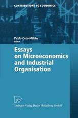Professor Pablo Coto-Millán (auth.), Professor Pablo Coto-Millán (eds.) — Essays on Microeconomics and Industrial Organisation