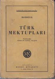 Ogier Ghislain de Busbecq — Türk Mektupları - Kanuni Sultan Süleyman Zamanına Ait Bir Frenk Sefaretnamesi