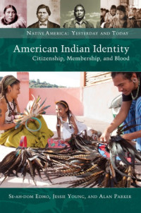 Edmo, Se-Ah-Dom;Parker, Alan;Young, Jessie — American Indian identity: citizenship, membership, and blood