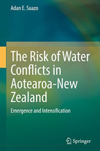 Adan E. Suazo — The Risk of Water Conflicts in Aotearoa-New Zealand: Emergence and Intensification