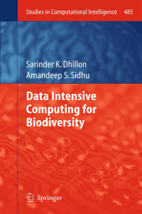 Sarinder K. Dhillon, Amandeep S. Sidhu (auth.) — Data Intensive Computing for Biodiversity