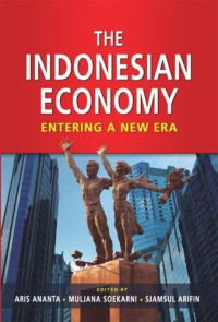 Aris Ananta (editor); Muljana Soekarni (editor); Sjamsul Arifin (editor) — The Indonesian Economy: Entering a New Era