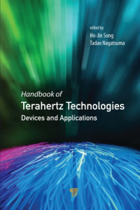 Nagatsuma, Tadao; Song, Ho-Jin — Handbook of Terahertz Technologies: Devices and Applications