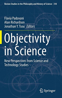 Padovani, Flavia; Richardson, Alan W.; Tsou, Jonathan Y — Objectivity in science : new perspectives from science and technology studies