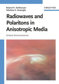 Roland Tarkhanyan — Radiowaves and Polaritons in Anisotropic Media: Uniaxial Semiconductors