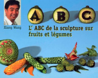 Xiang Wang — L'ABC de la sculpture sur fruits et legumes