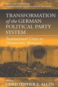 Christopher S. Allen (editor) — Transformation of the German Political Party System: Institutional Crisis or Democratic Renewal