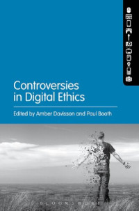 Amber Davisson; Paul Booth (editors) — Controversies in Digital Ethics