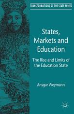 Ansgar Weymann (auth.) — States, Markets and Education: The Rise and Limits of the Education State