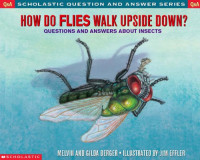 Berger, Melvin;EFFLER, JIM ILL;BERGER, GILDA — How do flies walk upside down?