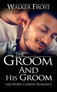 Frost, Walker — The Groom and His Groom