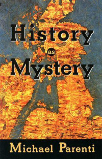 Parenti, Michael — History as Mystery